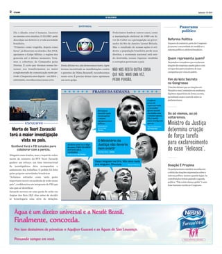 Sábado 1.4.2017O GLOBO2
EDITORIAL Panorama
políticoDiz o ditado: errar é humano. Incorrer
no mesmo erro sinaliza. O GLOBO pede
desculpas aos leitores e a toda sociedade
brasileira.
“Primeiro como tragédia, depois como
farsa”, já disseram os alemães. Em 1964,
apoiamos o Golpe Militar. o regime dos
generais até o último momento. Veta-
mos a cobertura da Campanha pelas
Diretas. É certo que tivemos nossas be-
nesses: nos transformamos no maior
conglomerado de comunicação neste pe-
ríodo. Cinquenta anos depois – em 2014 -,
entretanto, reconhecemos nosso erro.
Destaúltimavez,nãodemoramostanto.Após
termos incentivado as manifestações contra
o governo de Dilma Rousseff, reconhecemos
nosso erro. É preciso deixar claro: apoiamos
um novo golpe.
Poderíamos lembrar outros casos, como
a manipulação eleitoral de 1989 em fa-
vor de Collor ou a perseguição ao gover-
nador do Rio de Janeiro Leonel Brizola.
Mas o resultado de nossas ações é evi-
dente: a população brasileira perde seus
direitos, a economia nacional está sen-
do destruída, nossas riquezas vendidas
e corruptos governam o país.
NÃO NOS RESTA OUTRA COISA
QUE NÃO, MAIS UMA VEZ,
PEDIR PERDÃO.
Morte de Teori Zavascki
terá a maior investigação
vista no país.
Scotland Yard e FBI cotados para
colaborar com a perícia.
Ninguém mais lembra, mas o inquérito sobre
morte do ministro do STF Teori Zavascki
ganhou um reforço: um time internacional
de investigadores deve acompanhar o
andamento dos trabalhos. O pedido foi feito
pelas próprias autoridades brasileiras
“Achamos estranho como tanta gente
importante morre em acidente de avião nesse
país”, confidenciou um integrante do FBI que
não quis se identificar.
Zavascki morreu em uma queda de avião em
Angras dos Reis (RJ) dias antes de decidir
se homologaria uma série de delações.
Impactodarenúncia:partedoCongresso
jáassumeanecessidadedemodificaro
sistemapolíticoeeleitoralbrasileiro.
Osparlamentarestambémreconhecem
oefeitodasdoaçõesempresariassobreo
sistemapolítico,mesmoquandolegais.As
contribuiçõesteriampautadoaagenda
política.“Nãoexistealmoçográtis”éuma
frasebastanteouvidanoCongresso.
EXCLUSIVO
Reforma Política
Deputadosesenadoresquereceberam
doaçõesdeempresasusarãojalecocom
oslogosdospatrocinadoresdesuas
campanhasporcimadopaletó.
Quem representa quem?
Umadasideiaséqueasvotaçõesem
PlenárioenasComissõesemnenhuma
hipótesesejamfeitasdeformasecreta,
permitindomaiorcontrolesobreos
parlamentares.
Fim do Voto Secreto
no Congresso
Do pó viemos, ao pó
voltaremos.
Doação É Propina
Ministro da Justiça
determina criação
de força tarefa
para exclarecimento
do caso ‘Helicoca’.
FRASES DA SEMANA
Daqui ninguém me tira. Não devo nada
pra ninguém. Chuuupa. Renan Calheiros
Já disse uma vez e digo
de novo: PRECISAMOS
ESTANCAR A
SANGRIA.
Romero Jucá via Twitter
O Ministério da
Justiça não deveria
nem existir
Rodrigo Maia – ontem
Devíamos
investir mais
em pesquisa
e menos
equipamentos
bélicos.
Alexandre de
Moraes via
Twitter
Conferir
preço de
supermercado
o caramba!
Quem manda
na minha casa
é minha esposa.
Ela é muito
mais inteligente
que eu.
Dep. Jair Bolsonaro
via Snapchat
 