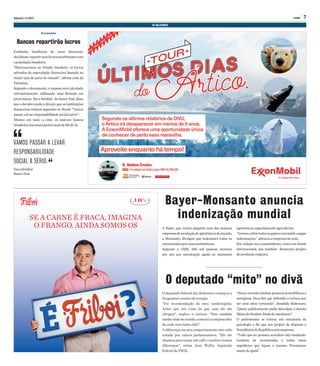 Bancos repartirão lucros
Economia
Entidades brasileiras do ramo financeiro
decidiram repartirseuslucrosexorbitantescom
apopulaçãobrasileira.
“Retornaremos ao Estado brasileiro os lucros
advindos da especulação financeira baseada na
maior taxa de juros do mundo”, afirma nota da
Febraban.
Segundo o documento, o repasse será calculado
retroativamente, utilizando uma fórmula em
juros baixos. Neca Setúbal, do banco Itaú, disse
que a decisão muda a direção que as instituições
financeiras vinham seguindo no Brasil: “Vamos
passaralevarresponsabilidadesocialàsério”.
Mesmo em meio a crise, os maiores bancos
brasileiroslucraramjuntosmaisdeR$40 bi.
NecaSetúbal
BancoItaú
Bayer-Monsanto anuncia
indenização mundial
O deputado “mito” no divã
A Bayer, que recém adquiriu uma das maiores
empresasdeproduçãodeagrotóxicosdomundo,
a Monsanto, divulgou que indenizará todos os
envenenadosporessassusbstâncias.
Segundo a OMS, 200 mil pessoas morrem
por ano por intoxicação aguda ao manusear
O deputado federal Jair Bolsonaro começou a
frequentar sessões de terapia.
“Foi recomendação do meu cardiologista.
Achei que era coisa de gay, mas ele me
obrigou”, explica o carioca. “Tem mudado
minhavisãodemundo,comeceiacompreender
de onde vem tanto ódio”.
A diferença em seu comportamento tem sido
notada por outros parlamentares. “Ele me
chamou para tomar um café e resolver nossas
diferenças”, relata Jean Wyllis, deputado
federal do PSOL.
agrotóxicos,especialmenteagricultores.
“Iremoscobrirtodososgastoscomsaúdeepagar
indenizações”,afirmouaempresaemnota.
Em relação aos consumidores, criará um fundo
internacional, que também financiará projeto
deproduçãoorgânica.
“Estou revendo minhas posturas homofóbicas e
misóginas. Descobri que defendia a tortura por
ter uma alma torturada”, desabafa Bolsonaro.
“Quero publicamente pedir desculpas à deputa
MáriadoRosário.Bastademachismo”.
O parlementar se tornou um entusiasta da
psicologia e diz que seu projeto de disputar a
PresidênciadaRepúblicaestásuspenso.
“Tudo que eu pensava acreditar está mudando.
Gostaria de recomendas a todos meus
seguidores que façam o mesmo. Precisamos
muitodeajuda”.
VAMOS PASSAR A LEVAR
RESPONSABILIDADE
SOCIAL À SÉRIO.
Sábado 1.4.2017 O GLOBO 7
SE A CARNE É FRACA, IMAGINA
O FRANGO. AINDA SOMOS OS
 
