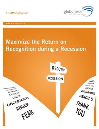 TheWhitePaper*

ISSUE 8 DECEMBER 2008




Maximize the Return on
Recognition during a Recession
 