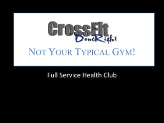 Not Your Typical Gym! Full Service Health Club 