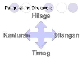 Pangunahing Direksyon:
 