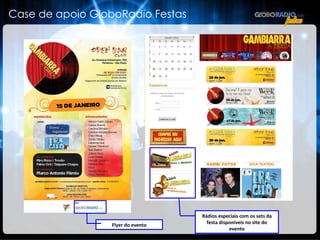 Flyer do evento Case de apoio GloboRadio Festas Rádios especiais com os sets da festa disponíveis no site do evento 