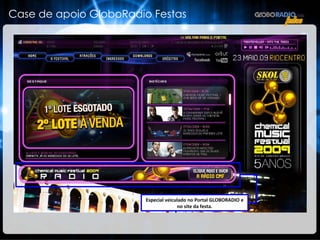 Case de apoio GloboRadio Festas Especial veiculado no Portal GLOBORADIO e no site da festa. 