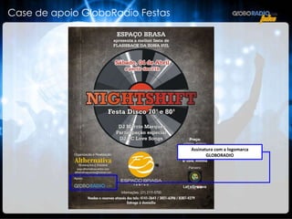 Case de apoio GloboRadio Festas Assinatura com a logomarca GLOBORADIO 