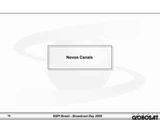 SSPI Brasil - Broadcast Day 200916
Novos Canais
 
