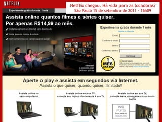 11
Netflix chegou. Há vida para as locadoras?
São Paulo 15 de setembro de 2011 · 16h09
 