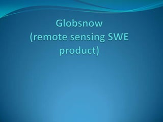 Globsnow(remote sensing SWE product) 