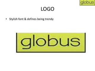 LOGO
• Stylish font & defines being trendy
 