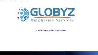 GLOBAL CLINICAL SUPPLY MANAGEMENT
 