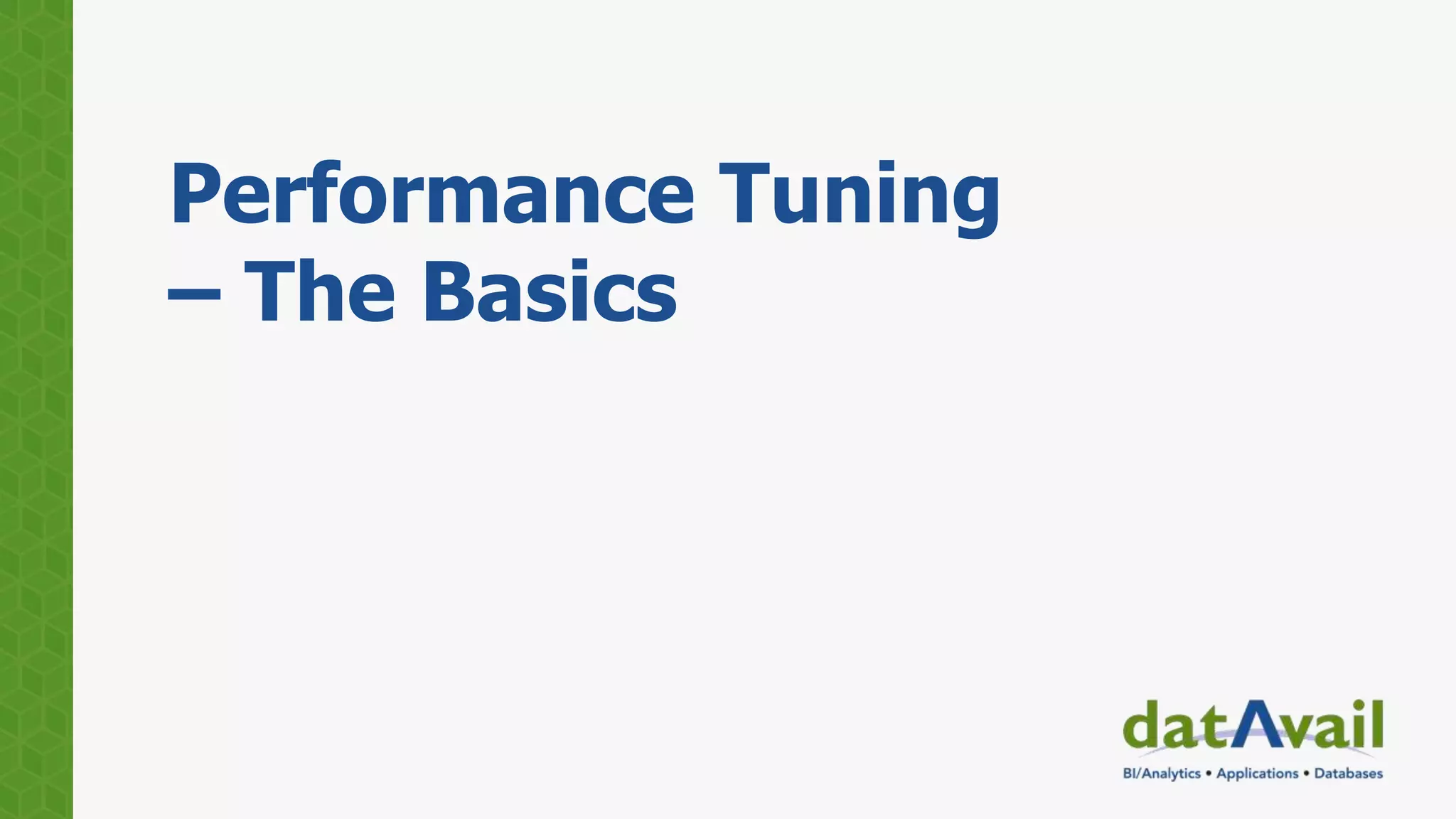 Performance Tuning
– The Basics
 