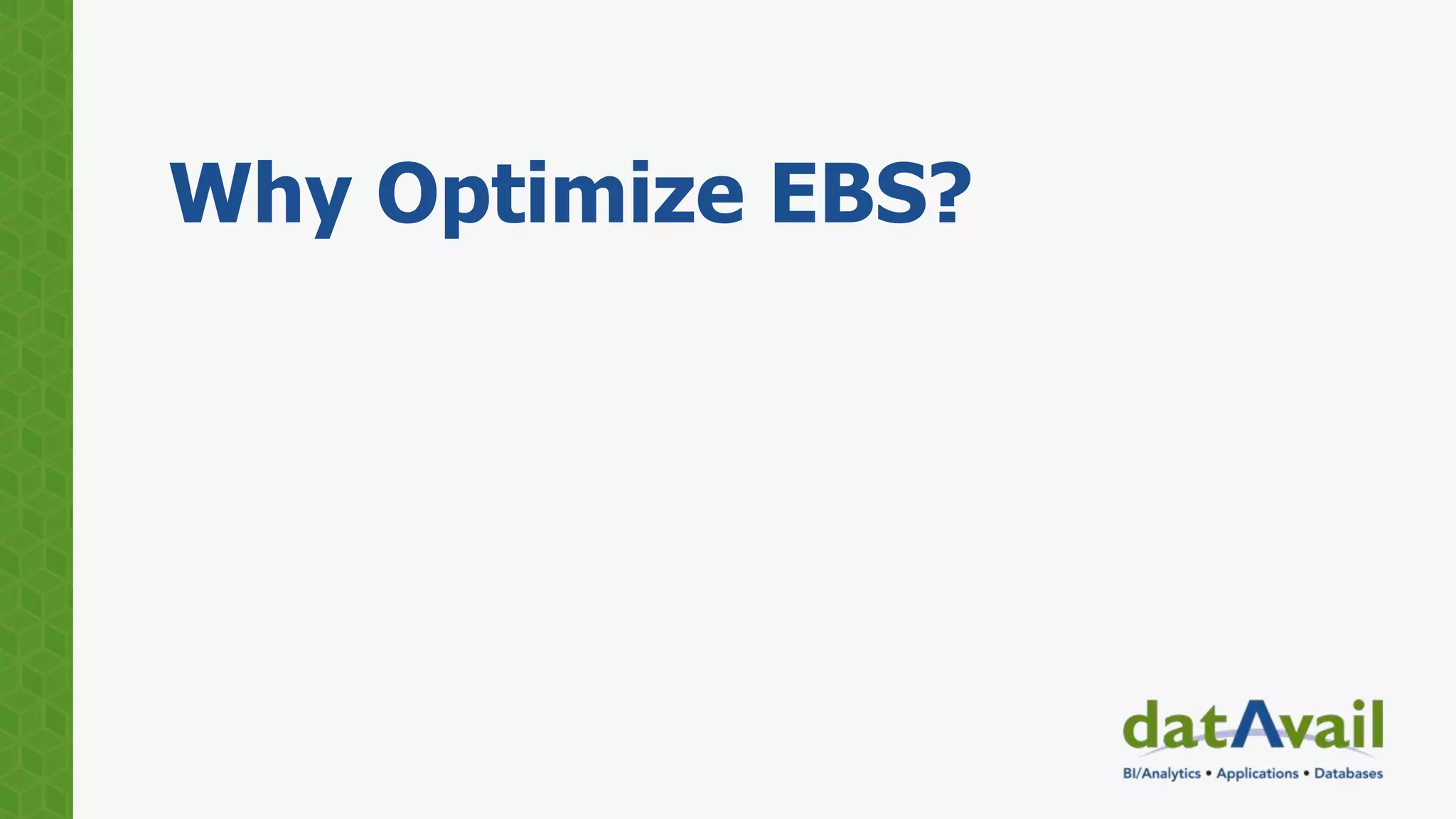 Why Optimize EBS?
 