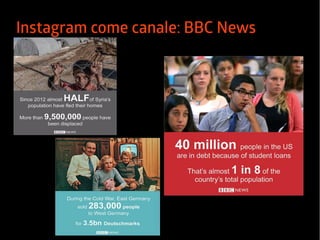Instagram come canale: BBC News 
 