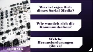 Was ist eigentlich
                                         dieses Social Media?


                                         Wie wandelt sich die
                                          Kommunikation?


                                              Welche
                                         Herausforderungen
                                              gibt es?
       TECHNIK
© Copyright 2012 Daniel J Edelman Ltd.
 