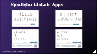 Spotlight: Glokale Apps




© Copyright 2012 Daniel J Edelman Ltd.
 