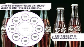„Globale Strategie – lokale Umsetzung“
Längst Realität für globale Marken…


                                      Lokaler
                                       Markt

                     Lokaler                    Lokaler
                      Markt                      Markt




               Lokaler              Globaler              Lokaler
                Markt                                      Markt
                                      HUB


                     Lokaler                     Lokaler            … aber noch nicht im
                      Markt                       Markt
                                                                    Social Media Bereich…
                                      Lokaler
                                       Markt

 © Copyright 2012 Daniel J Edelman Ltd.
 