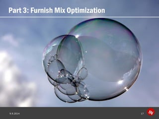 Part 3: Furnish Mix Optimization 
9.9.2014 17 
 