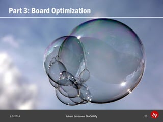 Part 3: Board Optimization 
9.9.2014 Juhani Lehtonen GloCell Oy 23 
 