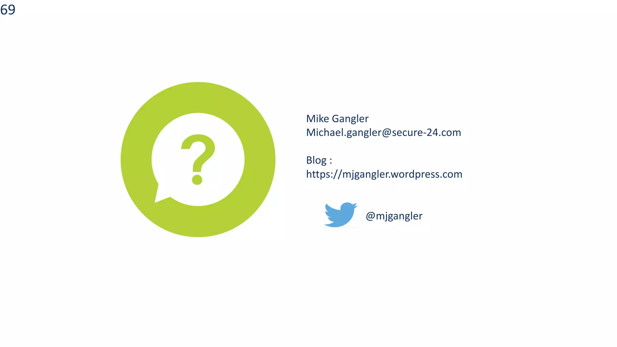 Questions
JDE
Mike Gangler
Michael.gangler@secure-24.com
Blog :
https://mjgangler.wordpress.com
@mjgangler
69
 