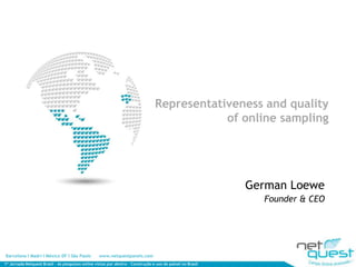 Representativeness and qualityof online sampling German Loewe Founder & CEO 