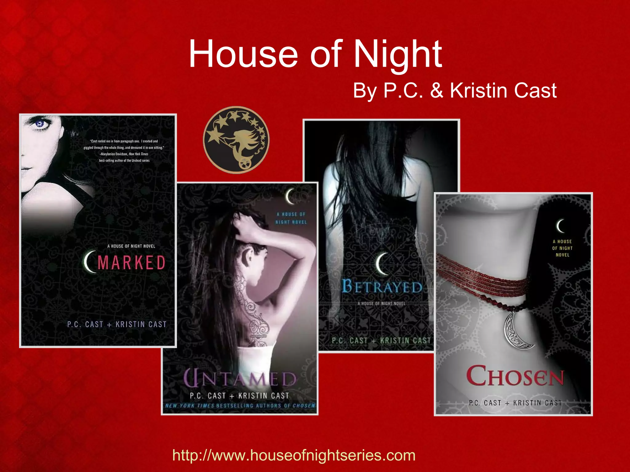 House of Night By P.C. & Kristin Cast http://www.houseofnightseries.com 