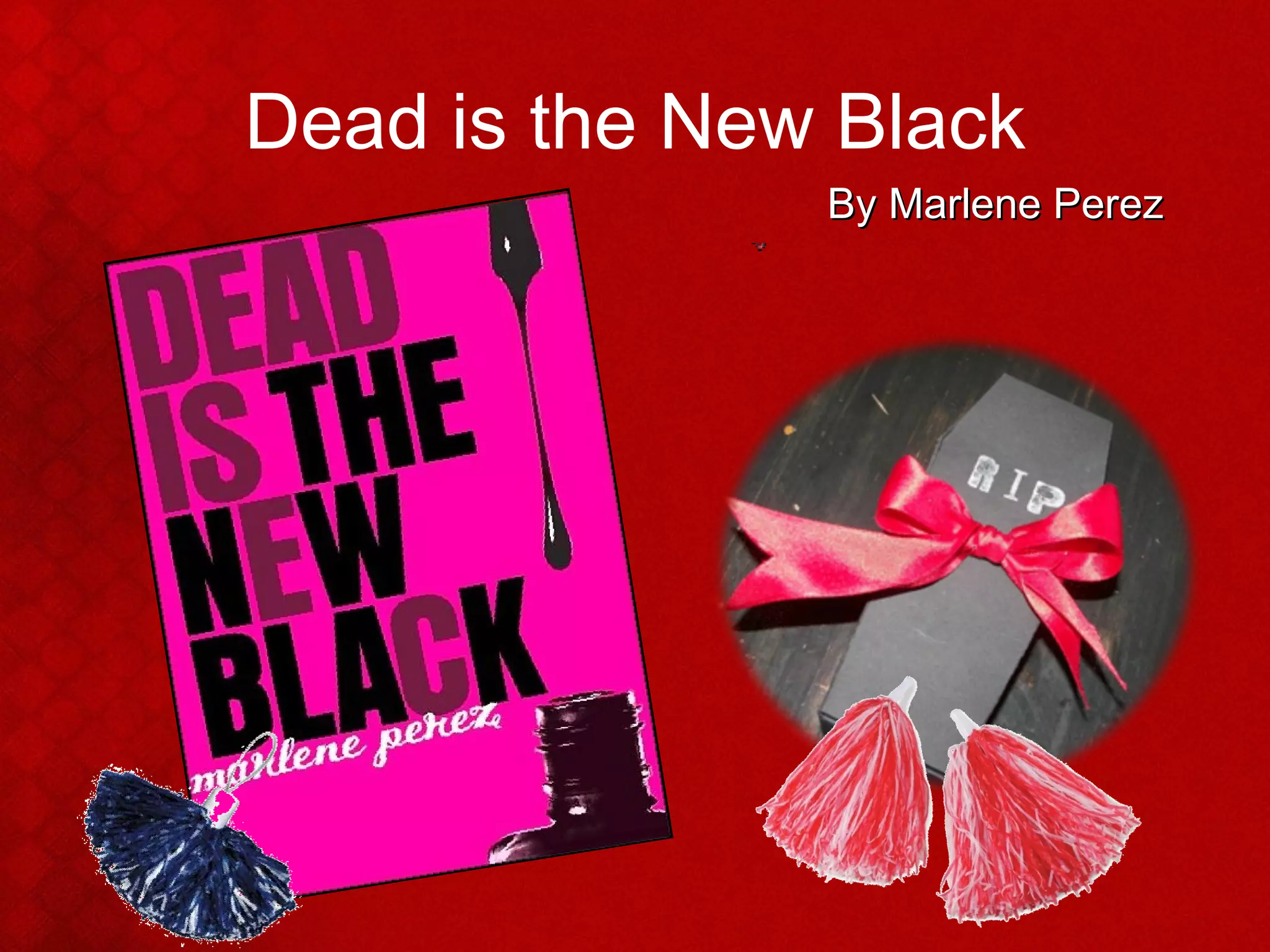Dead is the New Black By Marlene Perez 