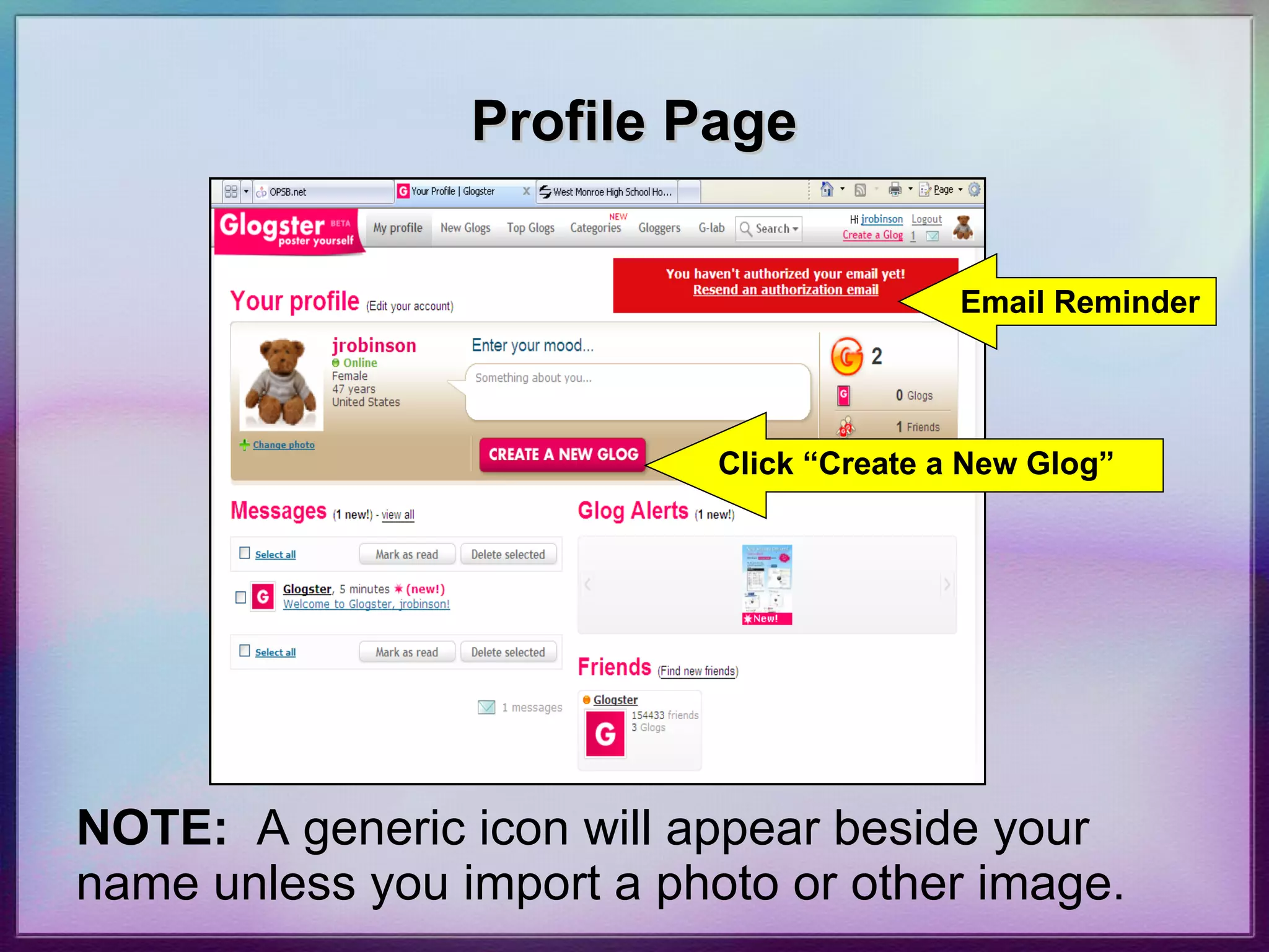 Profile Page Email Reminder Click “Create a New Glog” NOTE:   A generic icon will appear beside your name unless you import a photo or other image. 