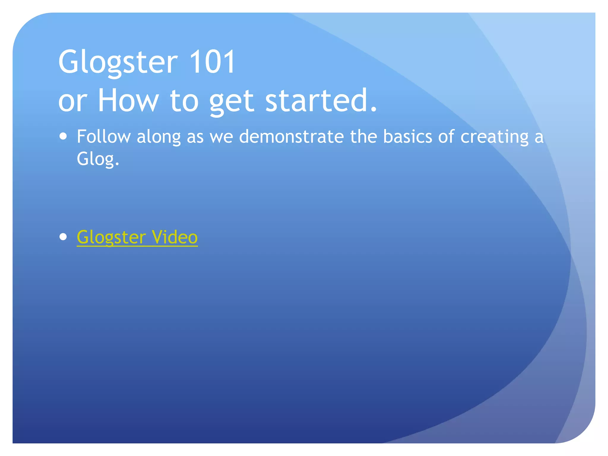 Glogster 101or How to get started.Follow along as we demonstrate the basics of creating a Glog.Glogster Video