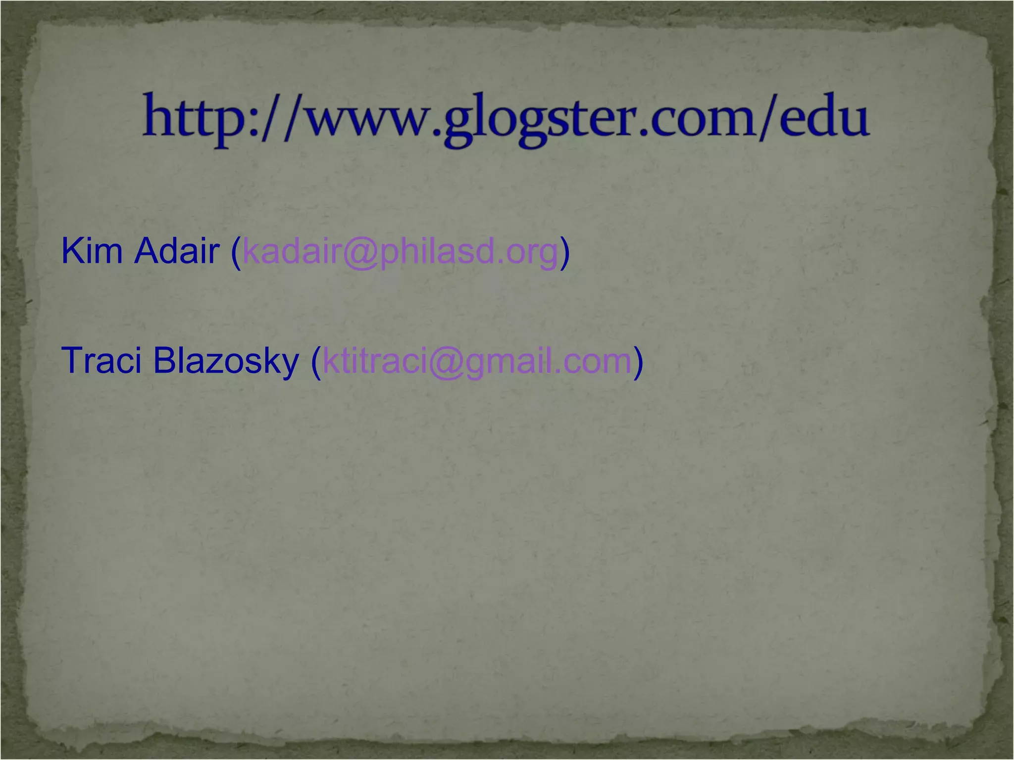 Kim Adair ( [email_address] ) Traci Blazosky ( [email_address] ) 