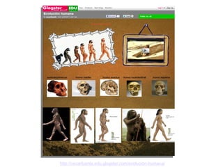 http://oscarfuenla.edu.glogster.com/evolucion-humana/

 