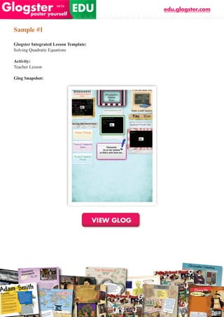 edu.glogster.com


Sample #1

Glogster Integrated Lesson Template:
Solving Quadratic Equations

Activity:
Teacher Lesson

Glog Snapshot:
 