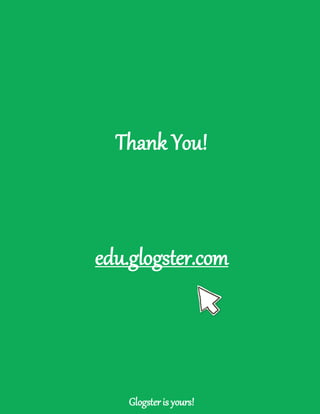 Using Glogster EDU




                 Thank You!



               edu.glogster.com



Glogster EDU                                          141


                   Glogster is yours!
 