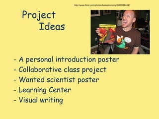 Project IdeasUhttp://www.flickr.com/photos/badastronomy/5885086494/ A personal introduction poster