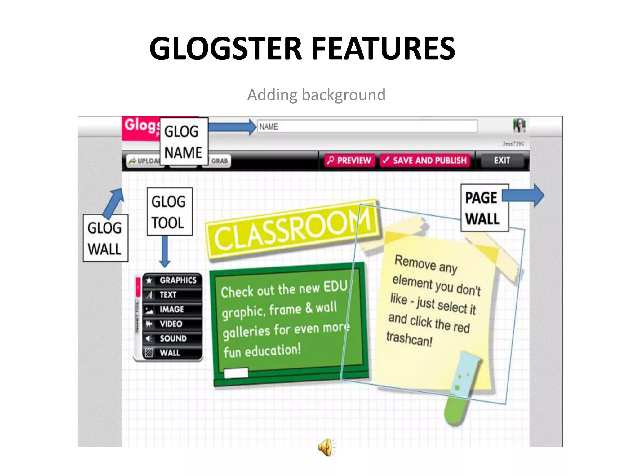 GLOGSTER FEATURES
     Adding background
 