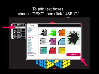 To add text boxes,
choose “TEXT” then click “USE IT.”
 