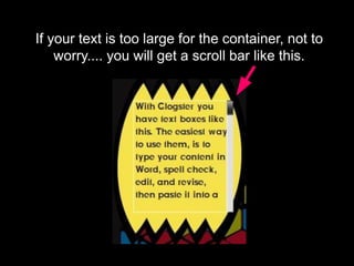 If your text is too large for the container, not to
worry.... you will get a scroll bar like this.
 