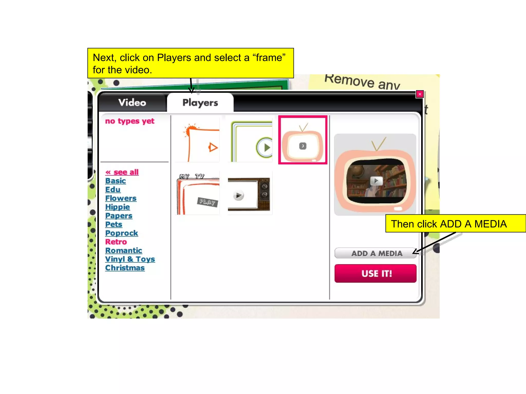 Next, click on Players and select a “frame” for the video.  Then click ADD A MEDIA 
