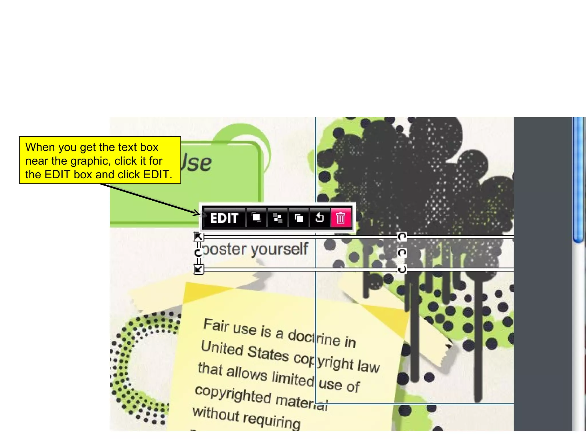 When you get the text box near the graphic, click it for the EDIT box and click EDIT. 