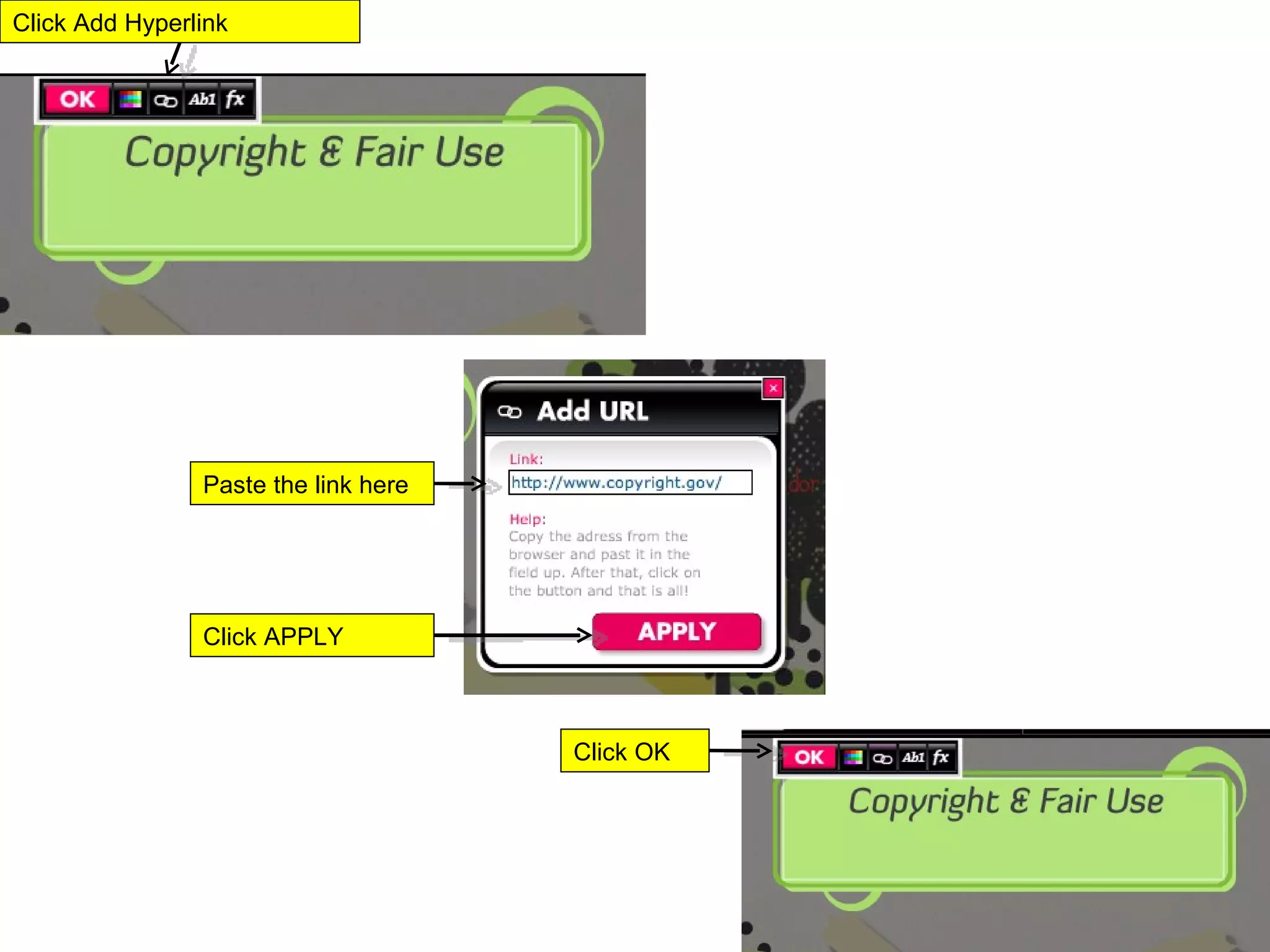 Click Add Hyperlink Paste the link here Click APPLY Click OK 