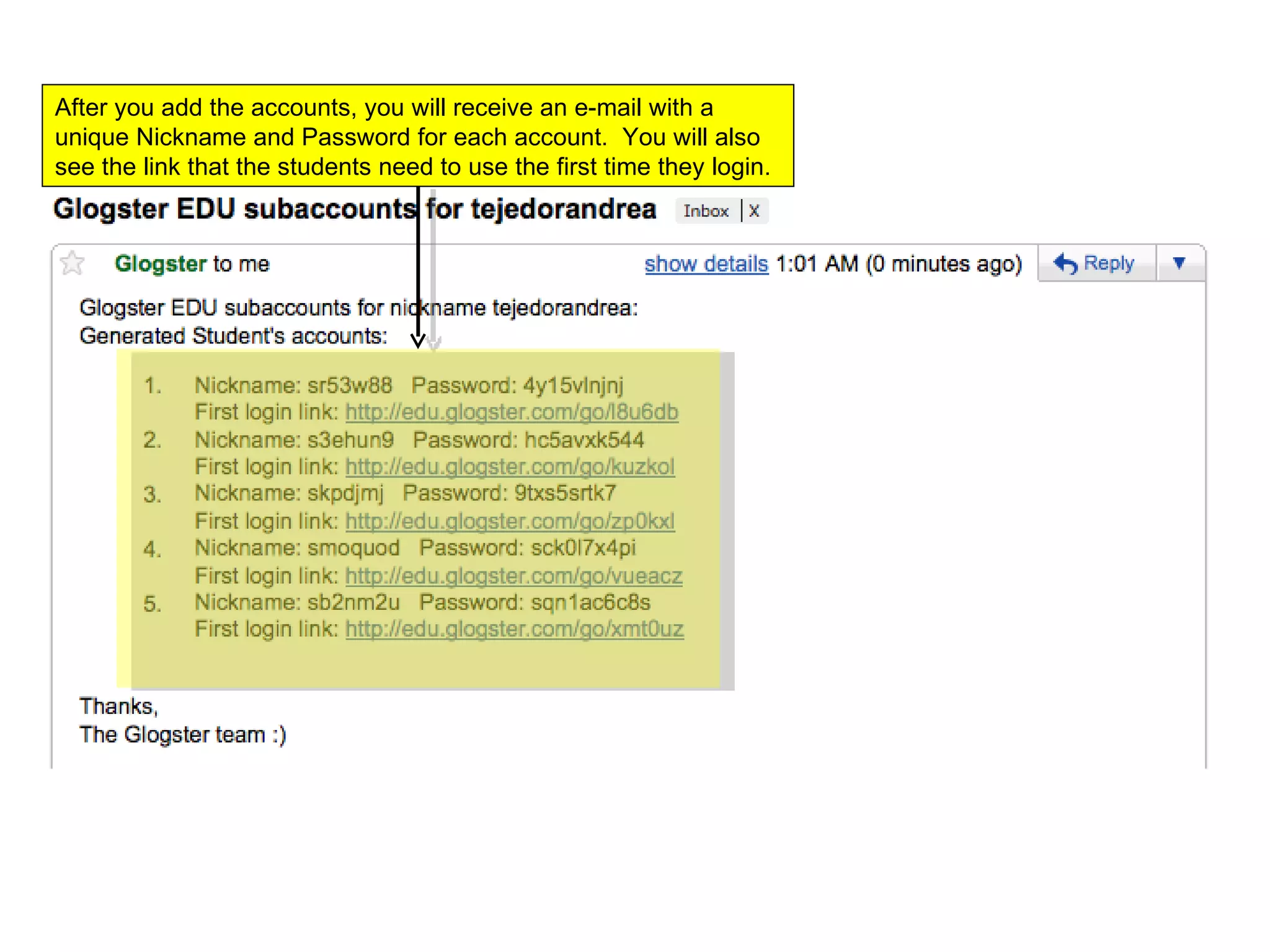 After you add the accounts, you will receive an e-mail with a unique Nickname and Password for each account.  You will also see the link that the students need to use the first time they login.  