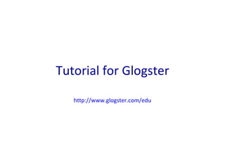 Tutorial for Glogster http://www.glogster.com/edu 