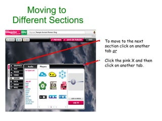 Moving to  Different Sections To move to the next section click on another tab  or Click the pink X and then click on another tab. 