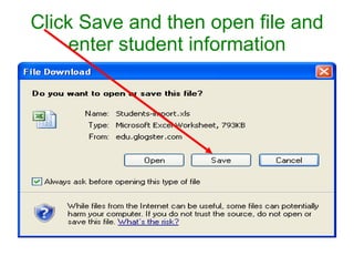 Click Save and then open file and enter student information 