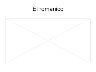 El romanico 