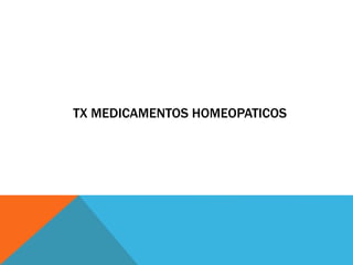TX MEDICAMENTOS HOMEOPATICOS
 