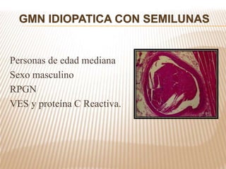 Personas de edad mediana
Sexo masculino
RPGN
VES y proteína C Reactiva.
 