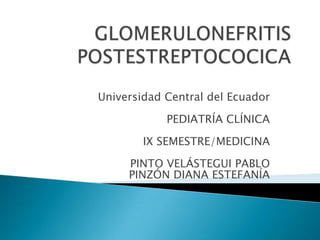 Universidad Central del Ecuador

            PEDIATRÍA CLÍNICA

        IX SEMESTRE/MEDICINA
     PINTO VELÁSTEGUI PABLO
     PINZÓN DIANA ESTEFANÍA
 