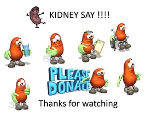 KIDNEY SAY !!!!




Thanks for watching
 