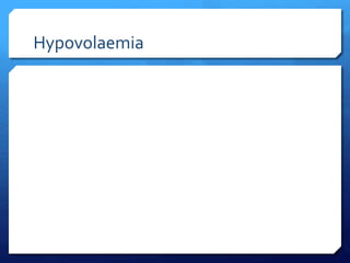 Hypovolaemia
 