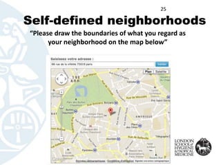 Self-defined neighborhoods
25
“Please draw the boundaries of what you regard as
your neighborhood on the map below”
 