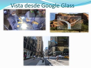 Vista desde Google Glass
 